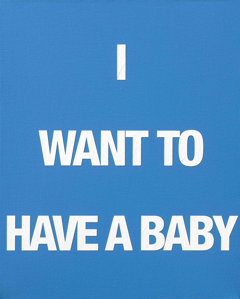 I WANT TO HAVE A BABY, 2009  Acrylic on canvas  50 x 40 cm